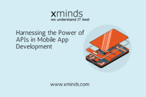 Harnessing the Power of APIs in Mobile App Development