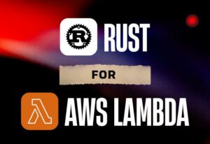 Exploring Rust for AWS Lambda: A Proof of Concept