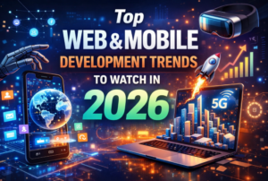 Top Web and Mobile Development Trends to Watch in 2026
