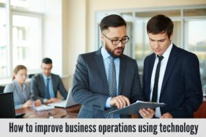 How to improve business operations using technology